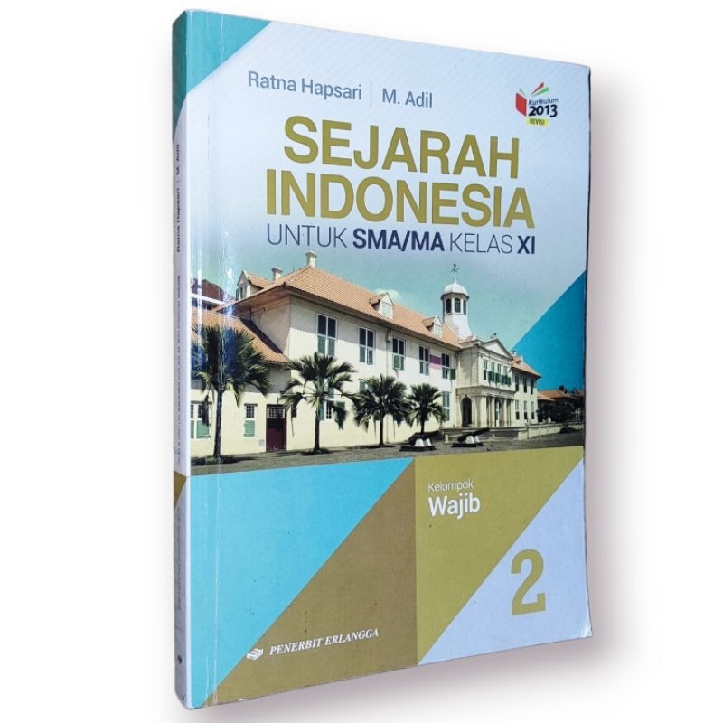 BUKU PELAJARAN SEJARAH INDONESIA UNTUK SMA/MA KELAS XI KELOMPOK WAJIB ERLANGGA K13