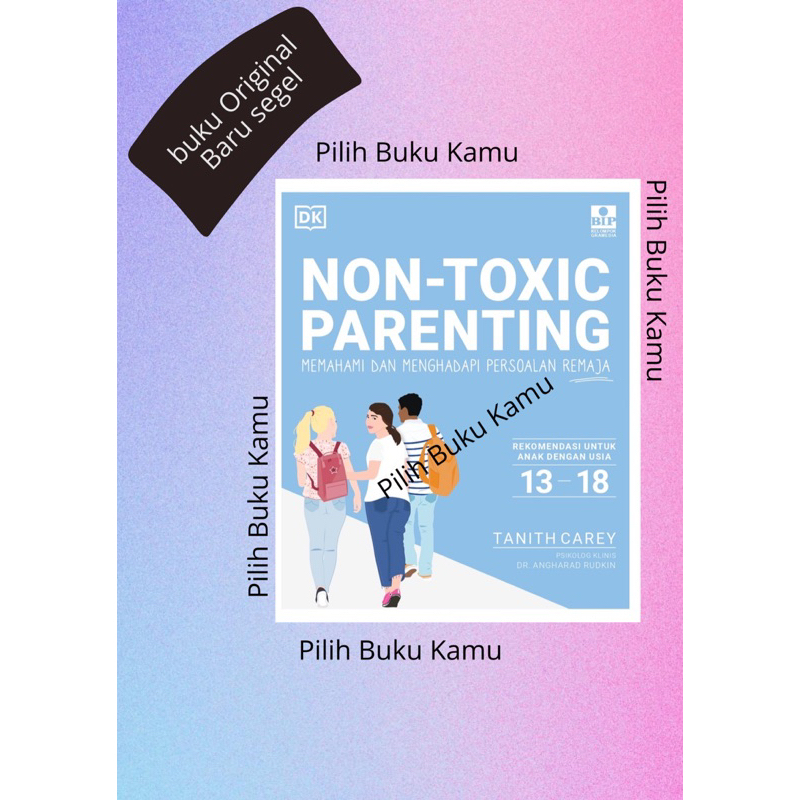 Buku Non Toxic Parenting : Anak Remaja 13- 18 tahun