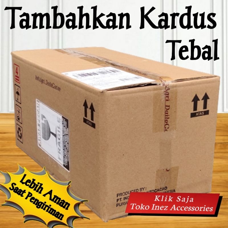 

Tambahkan Kardus sebagai Kemasan agar lebih aman dan lebih cepat dikemas dan cepat di kirim