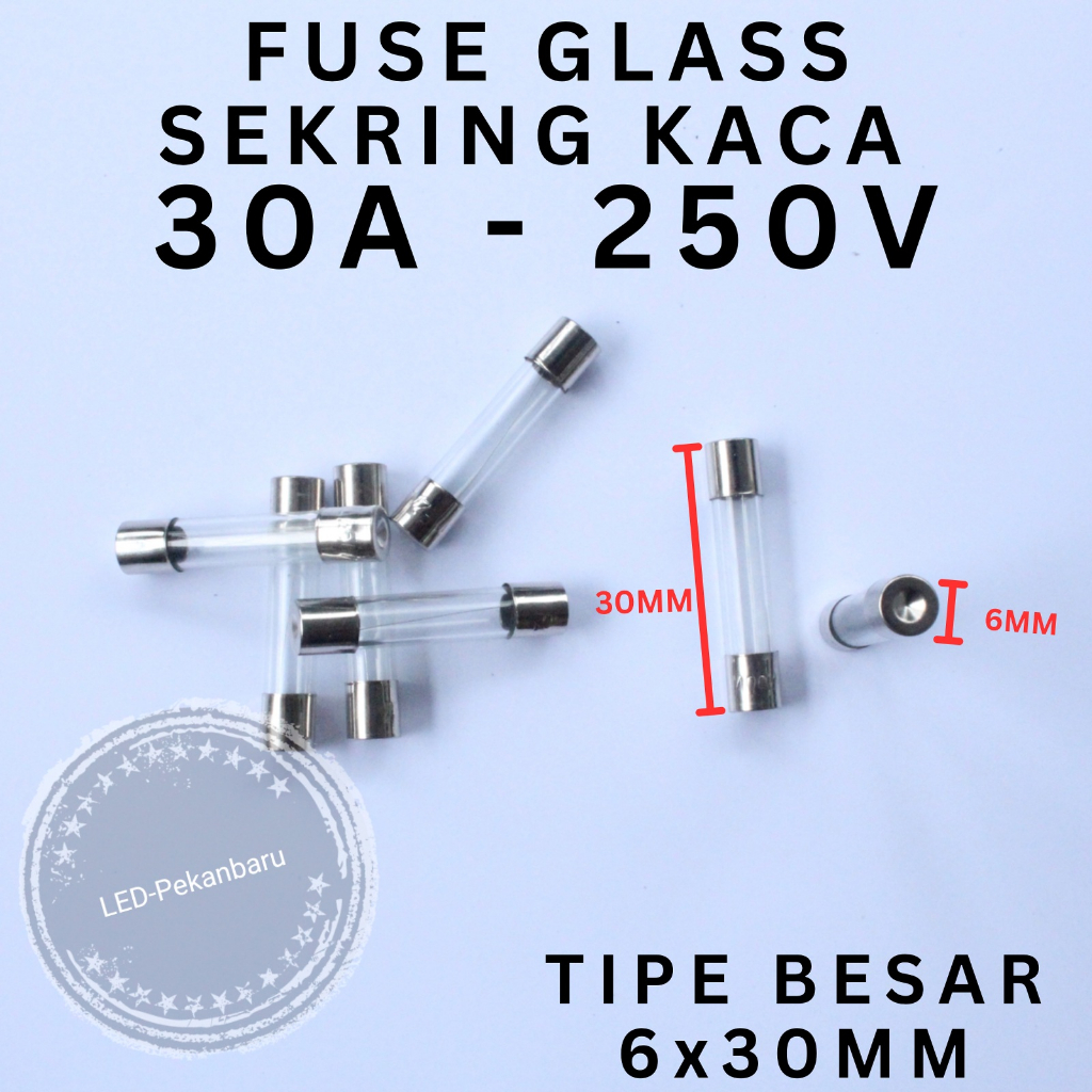 FUSE KACA 30A 6X30 30 A 250V BENING SEKRING GLASS TABUNG BESAR 6X30MM