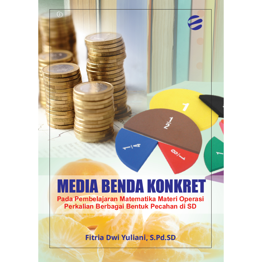 MEDIA BENDA KONKRET PADA PEMBELAJARAN MATEMATIKA MATERI OPERASI PERKALIAN BERBAGAI BENTUK PECAHAN DI