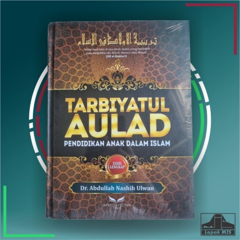 Tarbiyatul Aulad: Pendidikan Anak dalam Islam - Abdullah Nashih Ulwan