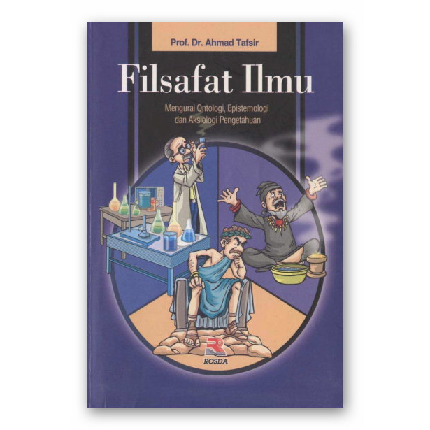 

FILSAFAT ILMU - MENGURAI ONTOLOGI, EPISTEMOLOGI, DAN AKSIOLOGI PENGETAHUAN