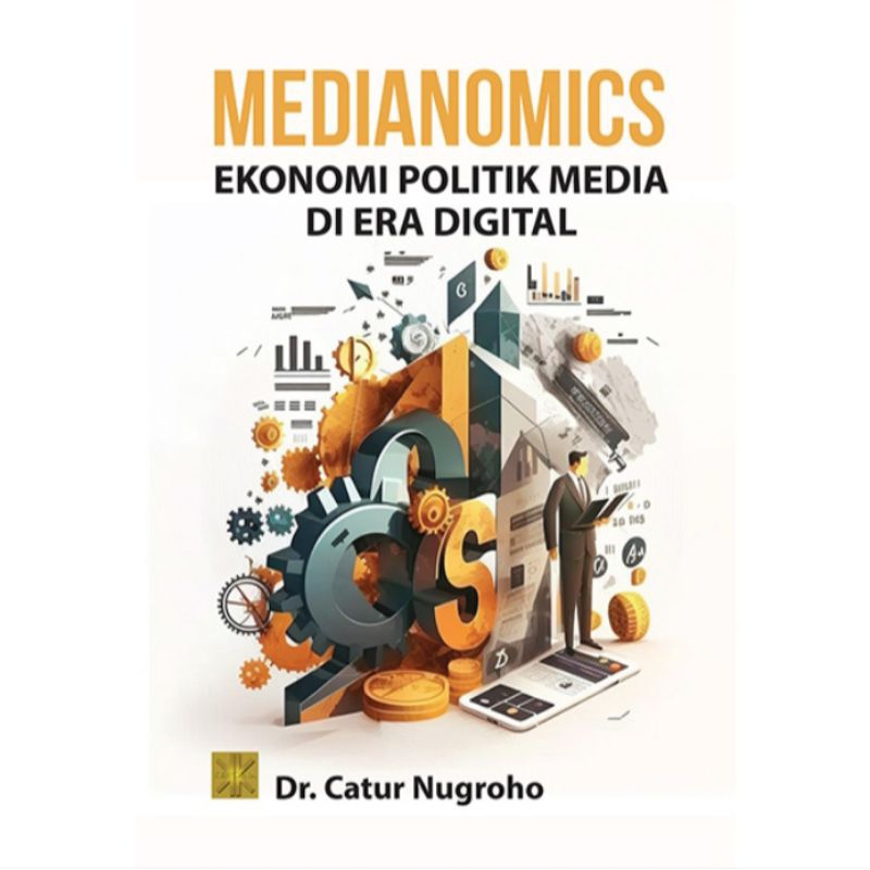 

BUKU ORIGINAL MEDIANOMICS Ekonomi politik media di era digital Dr. Catur