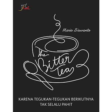 '' NOVEL...'The Bitter Tea, Karena Tegukan-tegukan Berikutnya Tak Selalu Pahit...