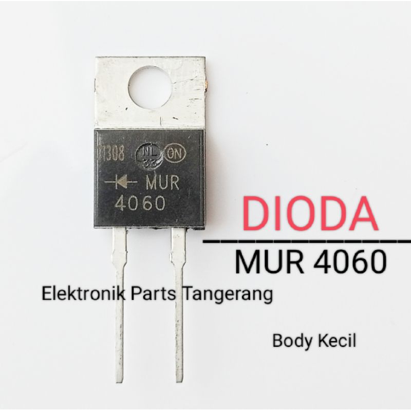 DIODA MUR4060 BODY KECIL DIODE MUR4060 DIODA MUR 4060 TRANSISTOR DIODA MUR 4060 DIODA 4060 MUR