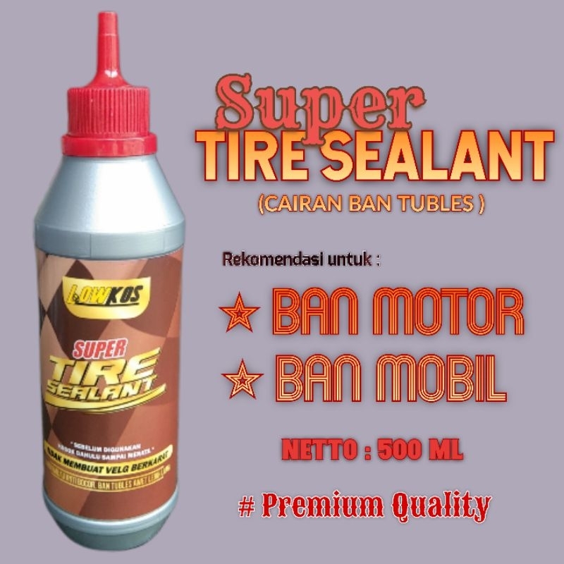 LOWKOS - CAIRAN BAN TUBLES 500ml Super Tire Sealant Anti Ranjau Anti Bocor Nambal Otomatis