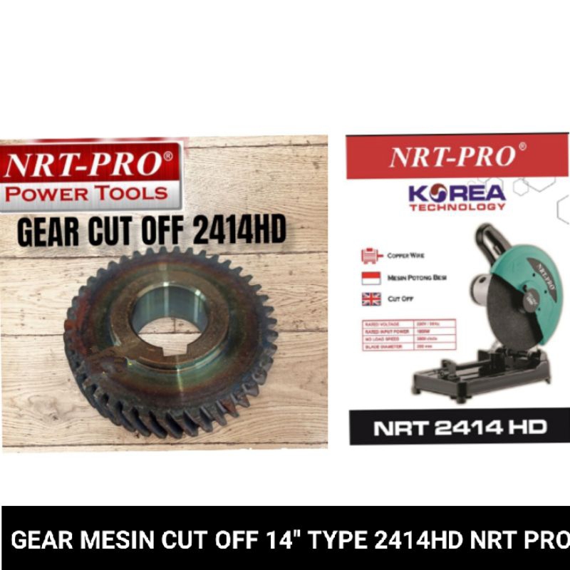 Gear mesin cut off 14&quot; type 2414HD NRT-PRO original part
