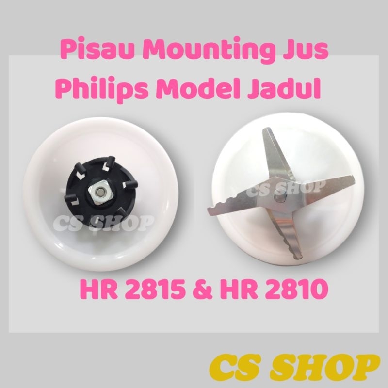 PISAU MOUNTING JUS BLENDER PHILIPS JADUL HR 2815 &amp; HR 2810/PISAU JUS PHILIPS MODEL LAMA