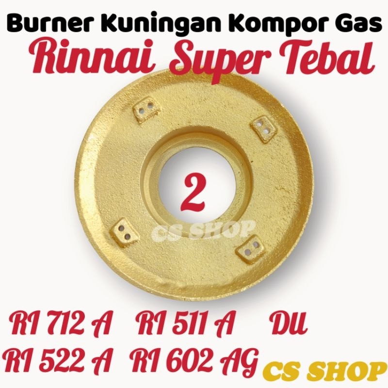 BURNER KOMPOR GAS RINNAI  SUPER TEBAL RI 712 A,RI 522 A,RI 602 AG/KUNINGAN KOMPOR GAS RINNAI SEDANG, SUPER TEBAL -+8,5CM