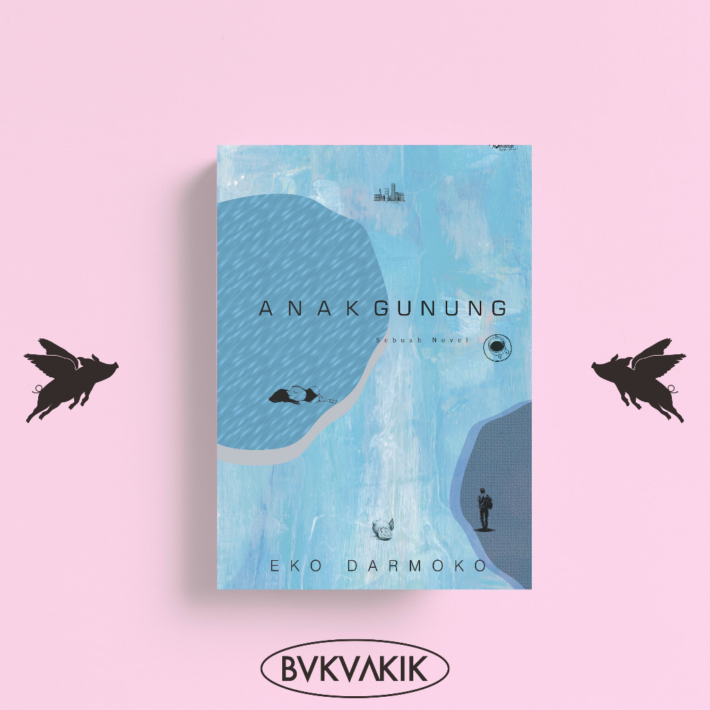Anak Gunung Sebuah Novel - Eko Darmoko
