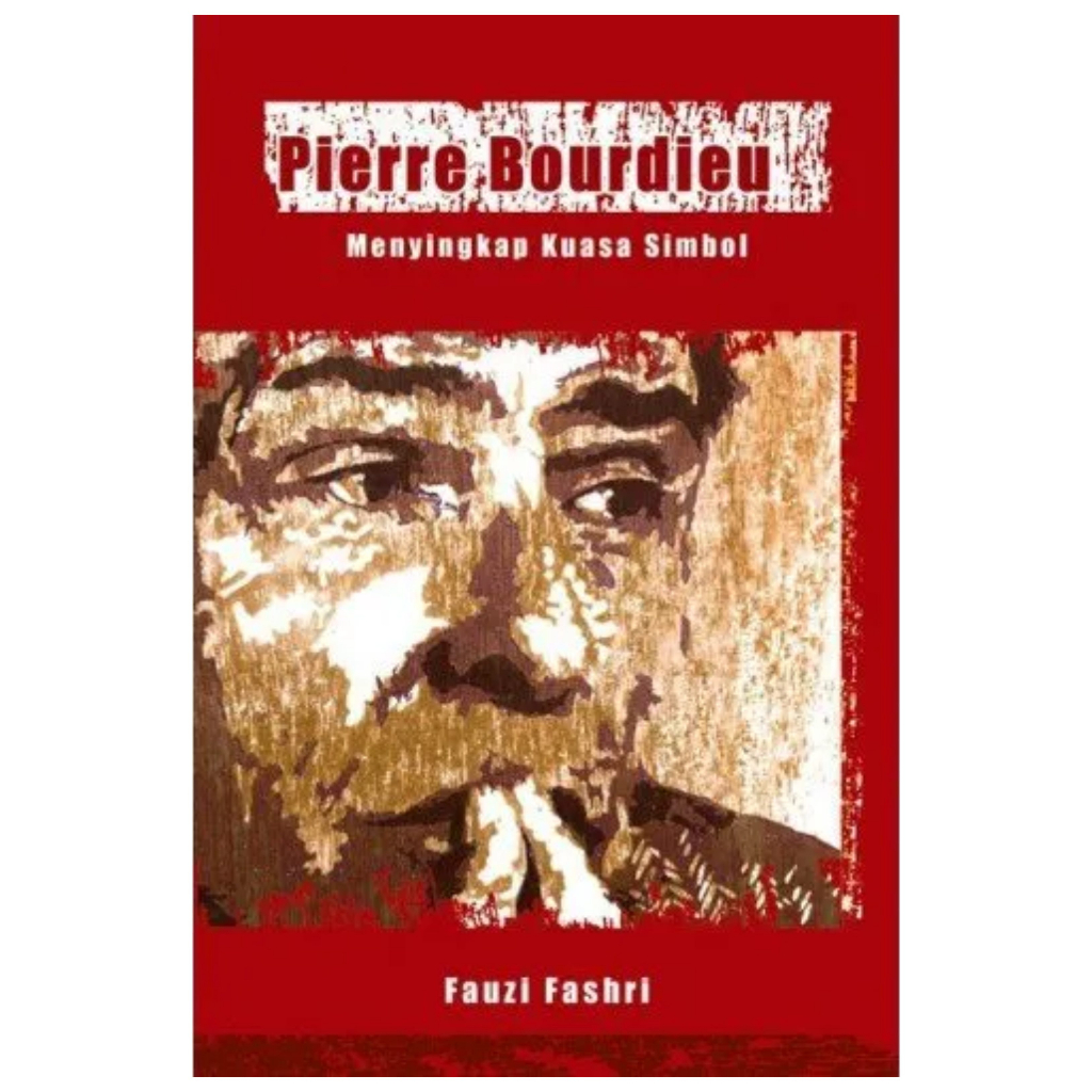Pierre Bourdieu Menyingkap Kuasa Simbol - Fauzi Fashri - Jalasutra - NR