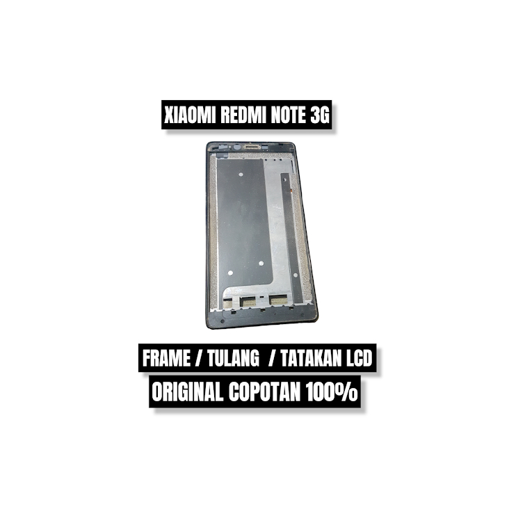 FRAME / TULANG / TATAKAN LCD XIAOMI REDMI NOTE 3G ORI COPOTAN