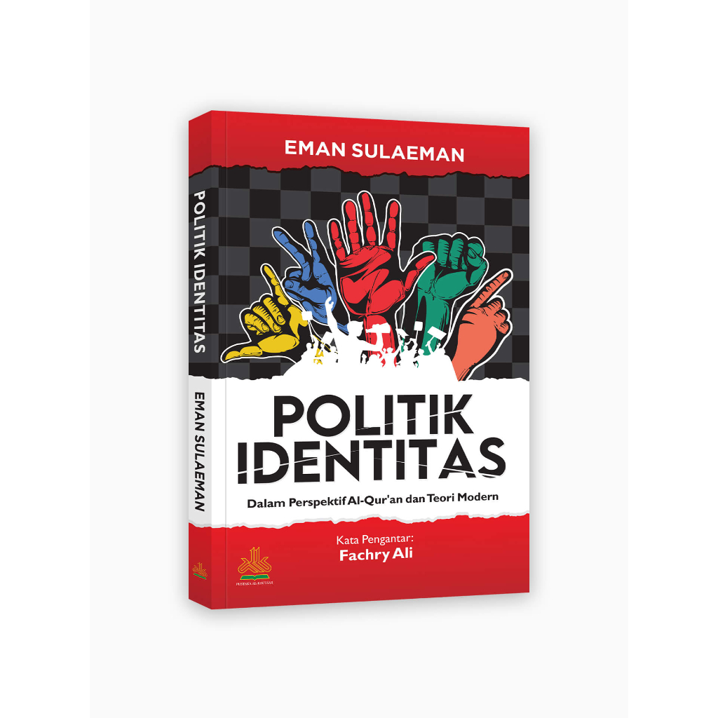 

Politik Identitas : Dalam Perspektif Al-Qur'an dan Teori Modern - pustaka al kautsar