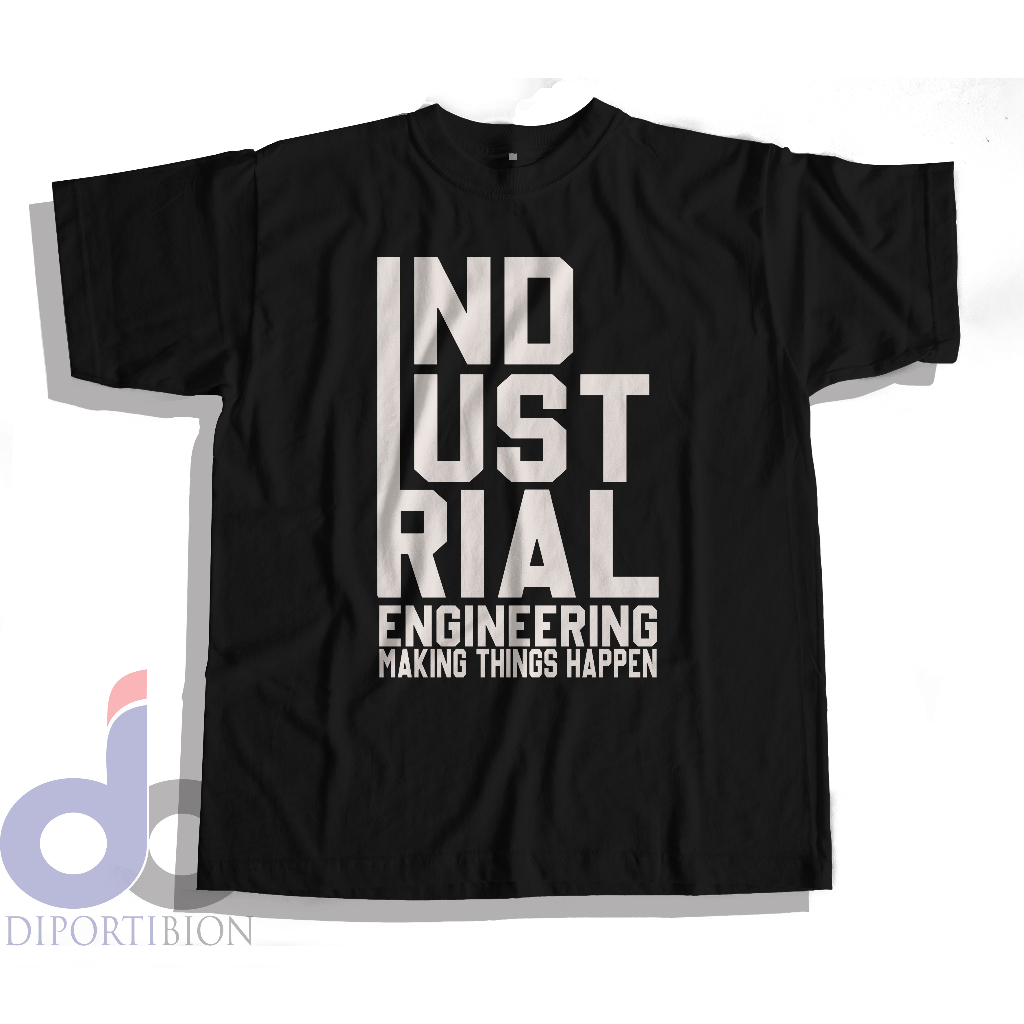 MAKING THINGS HAPPEN INDUSTRIAL ENGINEERING / KAOS TEKNIK INDUSTRI LENGAN PENDEK
