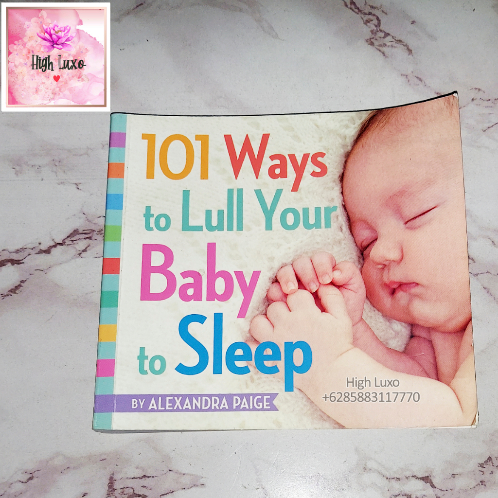 Buku 101 Ways To Lull Your Baby To Sleep Bedtime Rituals, Expert Advice, and Quick Fixes for Soothin
