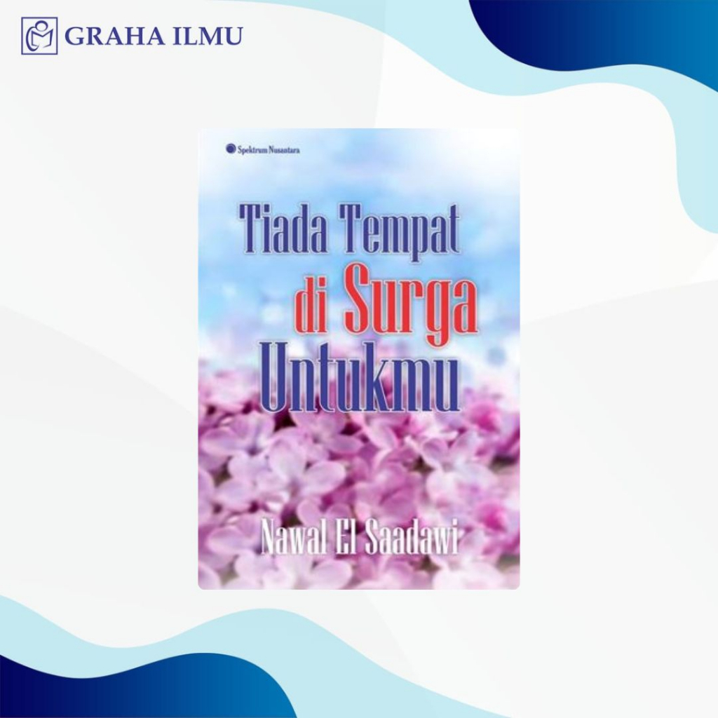 Tiada Tempat di Surga Untukmu - Nawal El Saadawi