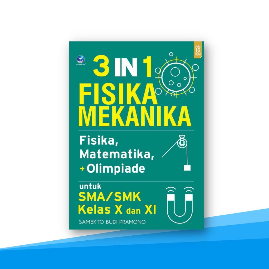 Buku SMA : 3 in 1 Fisika Mekanika, Fisika, Matematika, + Olimpiade Untuk SMA X dan XI