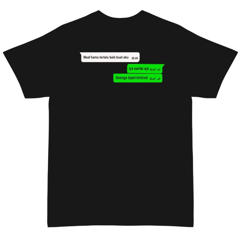 KAOS PESAN CHAT WHATSAPP MAAF KAMU TERLALU BAIK BUAT AKU