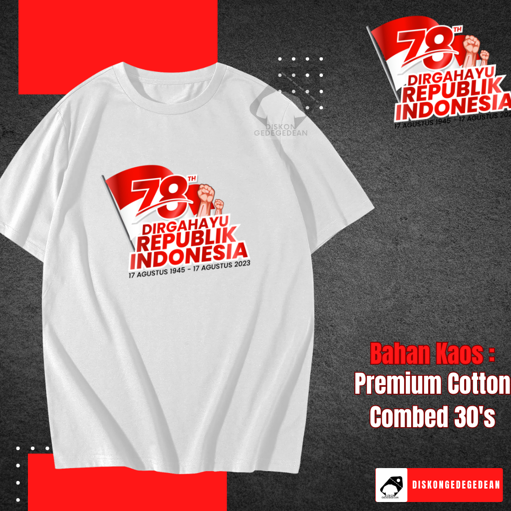 KAOS HUT RI 78 - TSHIRT HUT RI 78 -BAJU HUT RI 78 -  17 AGUSTUS - KEMERDEKAAN INDONESIA ( 3 MODEL ) 