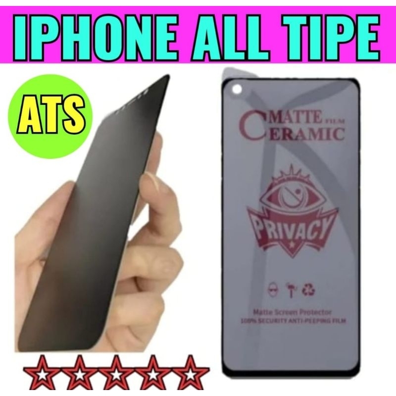 TG ANTI GORES SPY IPHONE ALL TIPE , TEMPER TG ANTI GORES ANTI SPY TEMPERED MATTE FILM CERAMIC PRIVACY MATTE SCREEN PROTECTOR 100% SECURITY ANTI PEEPING FILM ANTI-SPY IPHONE ALL TIPE, Pelindung Layar Handphone Depan iphone all type iphone all tipe