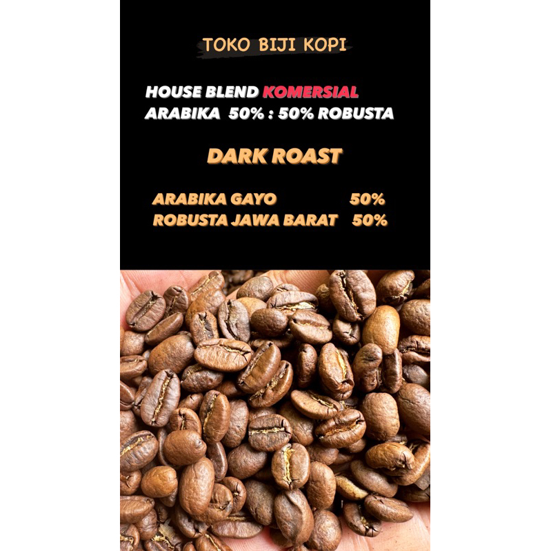 

HOUSE BLEND MURAH KOMERSIAL ARABIKA 50% : 50% ROBUSTA