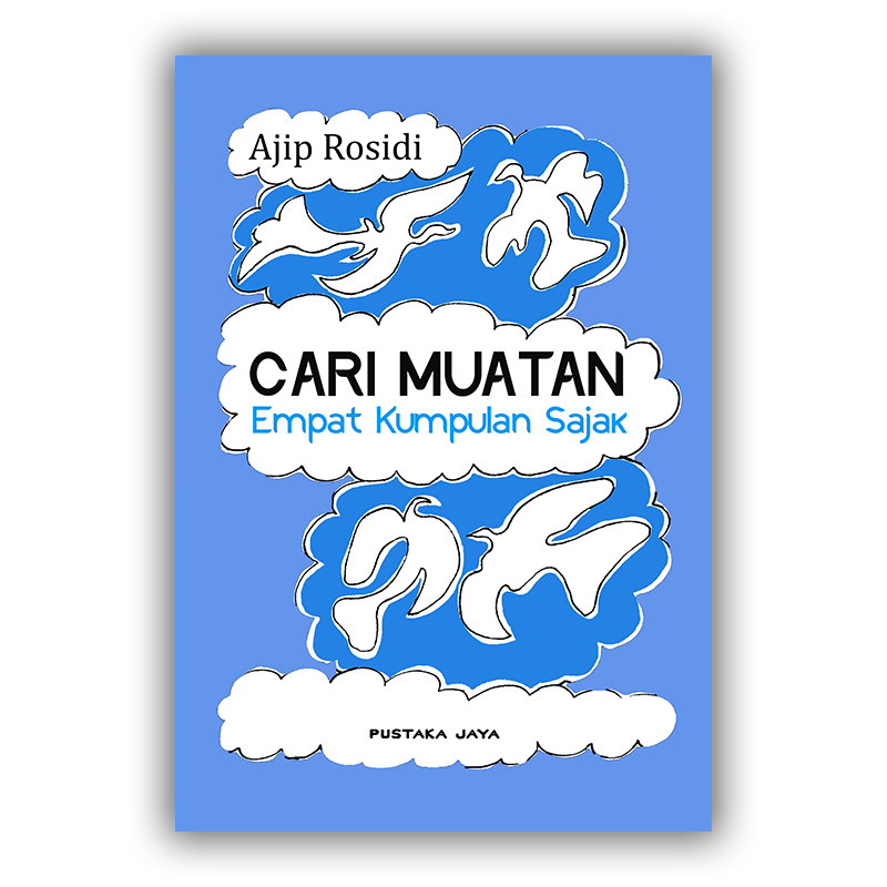 (Bekas) Kumpulan Sajak - Cari Muatan: Empat Kumpulan Sajak - Ajip Rosidi