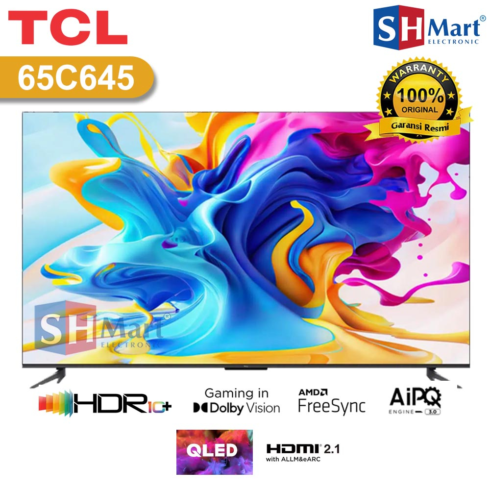 TV TCL 65 INCH 65C645 QLED 4K UHD GOOGLE TV SMART TV HDR10+ DOLBY VISION GARANSI RESMI