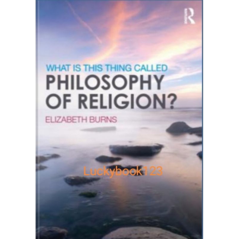 What Is This Thing Called Philosophy Of Religion?