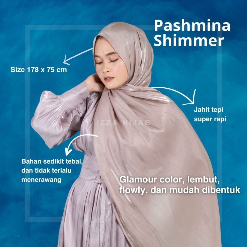 PASHMINA SHIMMER SILK / PASHMINA SHIMMER / PASHMINA SHIMMER TURKI / PASHMINA SHIMMER PREMIUM / PASHMINA SHIMMER SILK PREMIUM / PASHMINA SHIMMER SHAWL / PASHMINA SHIMMER SAGE