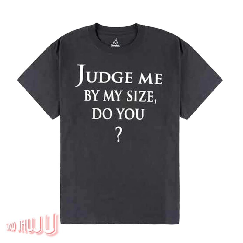 Kaos Rose Bpink Judge Me By My Size