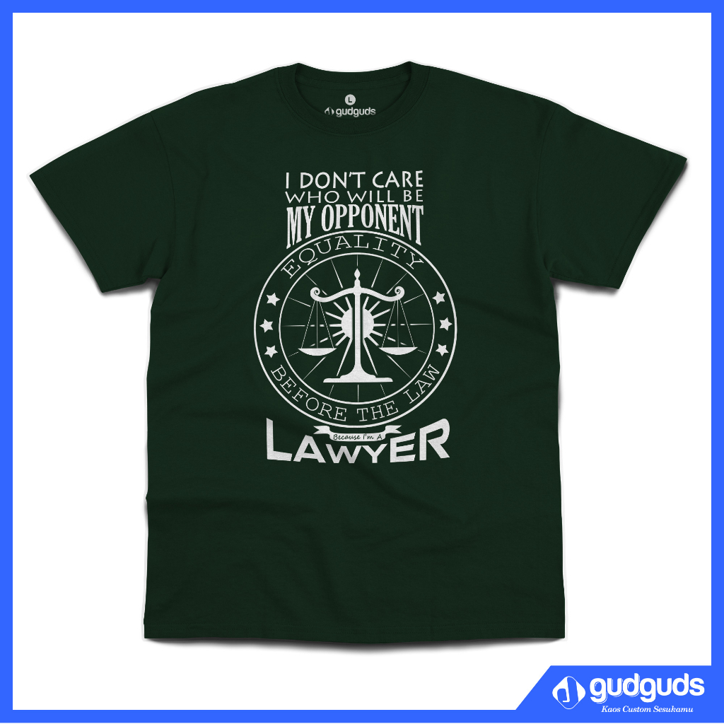 Lawyer: I Don’t Care My Opponent - gudguds Tshirt