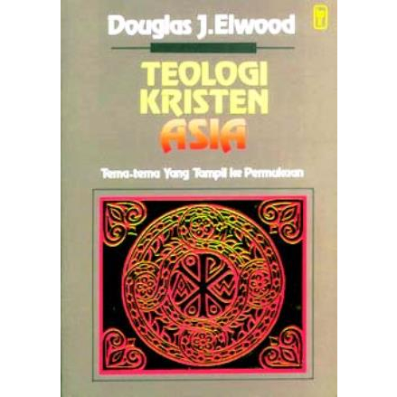 TEOLOGI KRISTEN ASIA- DOUGLAS J. ELWOOD- BPK Gunung Mulia