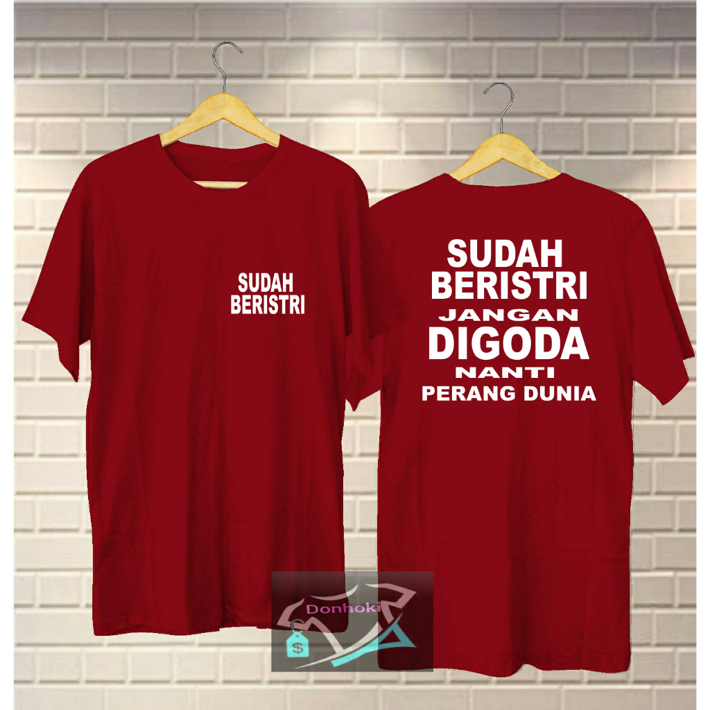 KAOS SUDAH BERISTRI JANGAN DIGODA NANTI PERANG DUNIA kaos cowok kaos pria wanita kaos distro