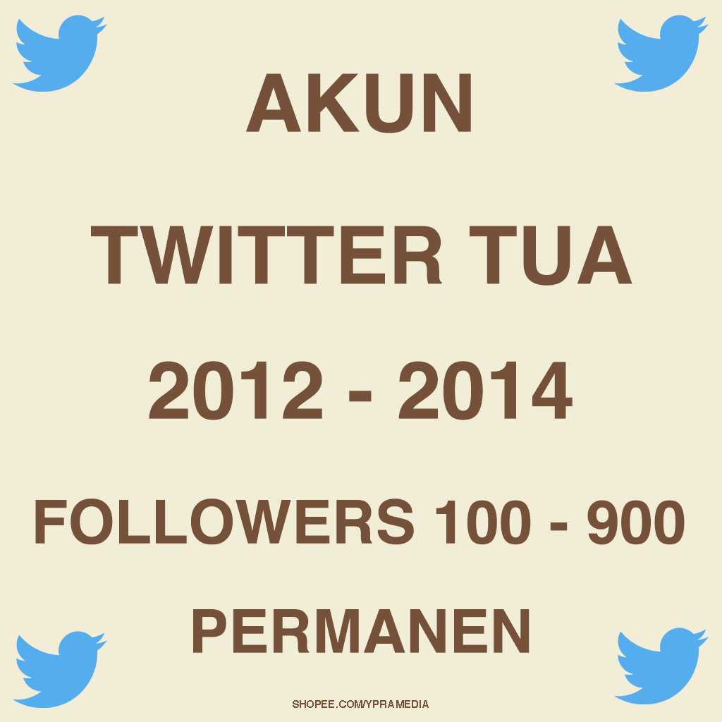 AKUN TWITTER TUA FOLLOWERS 100 - 900+ PERMANEN TAHUN 2012 - 2015