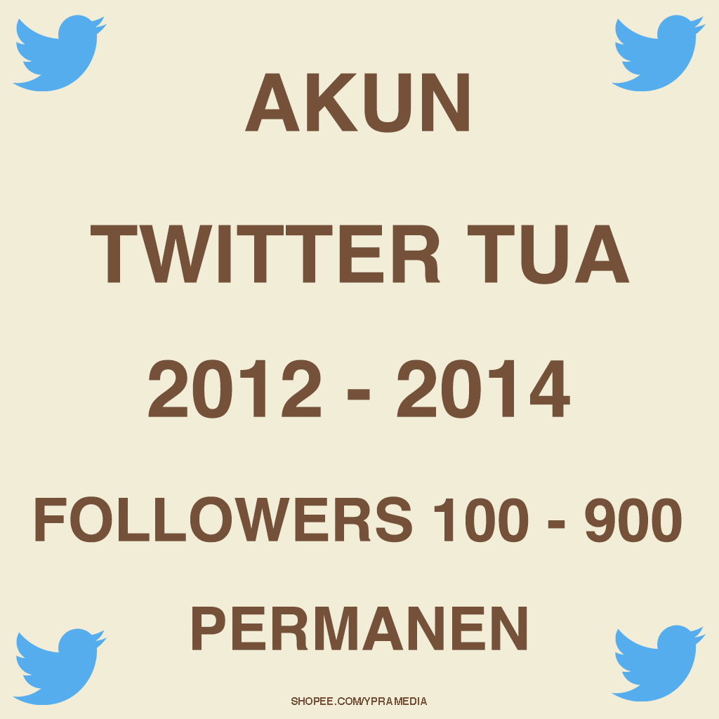 AKUN TWITTER TUA FOLLOWERS 100 - 900+ PERMANEN TAHUN 2012 - 2014