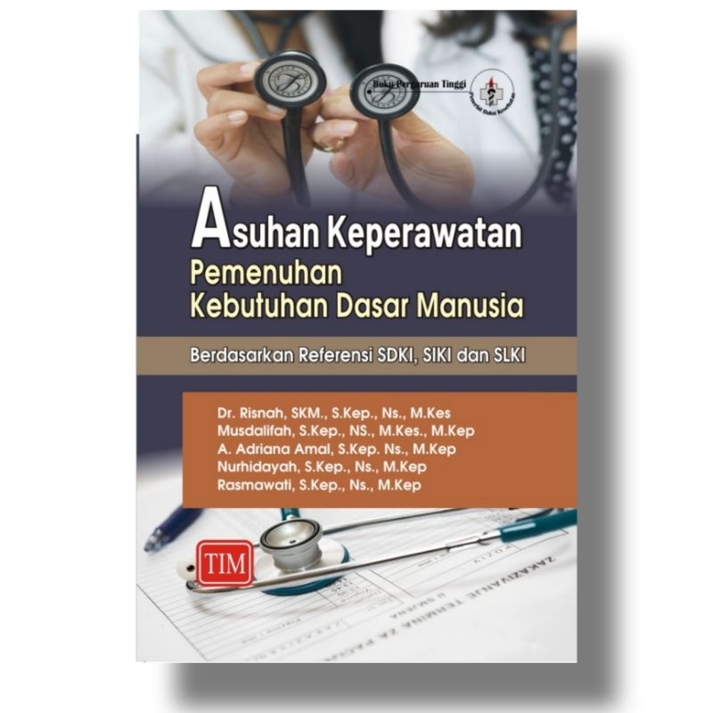 BUKU ASUHAN KEPERAWATAN ASKEP PEMENUHAN KEBUTUHAN DASAR MANUSIA KDM BERDASARKAN REFERENSI SDKI SLKI 