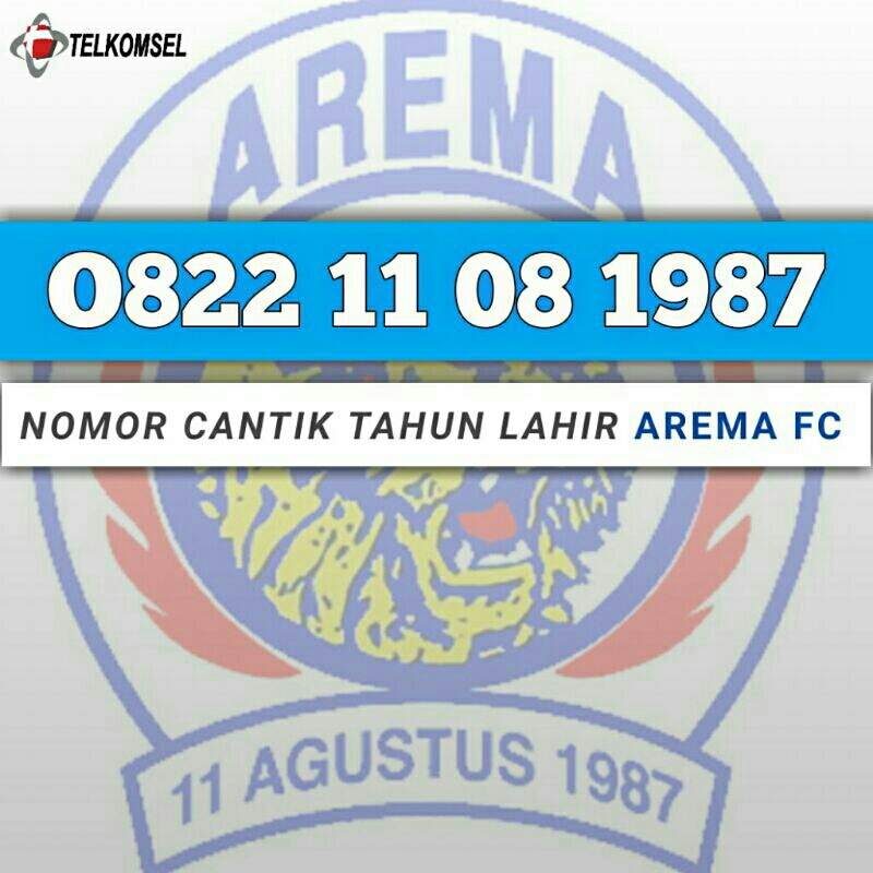 NOMOR CANTIK TELKOMSEL TANGGAL BULAN TAHUN LAHIR AREMA FC SIMPATI 11081987