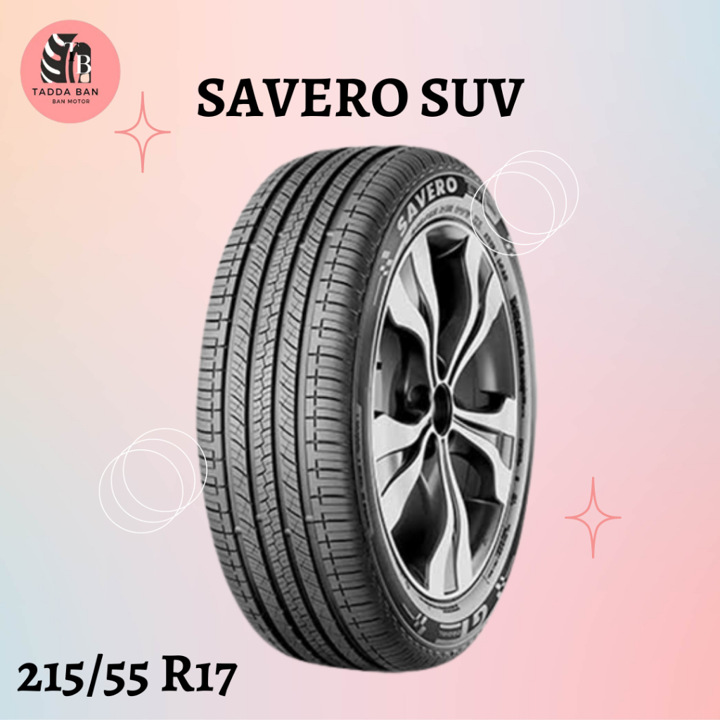 BAN MOBIL NISSAN JUKE 215/55 R17 SAVERO SUV 215/55 GT RADIAL R17