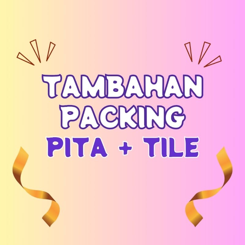 

[ ADDITIONAL ] TAMBAHAN PACKING TILE + PITA