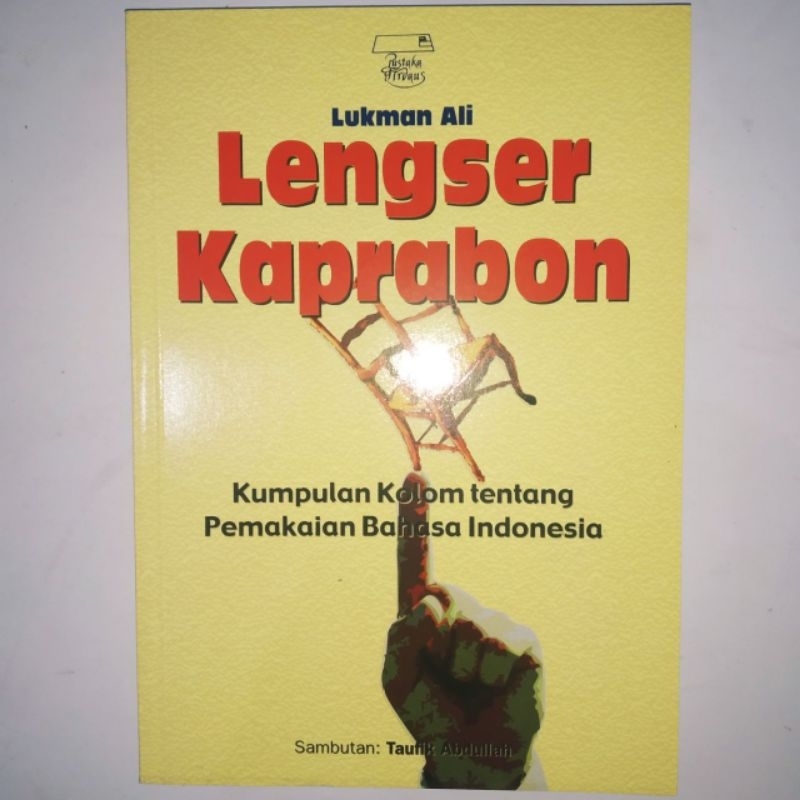 

Lengser Kaprabon; Kumpulan Kolom tentang Pemakaian Bahasa Indonesia -- Lukman AliKata pengantar oleh Taufik Abdullah