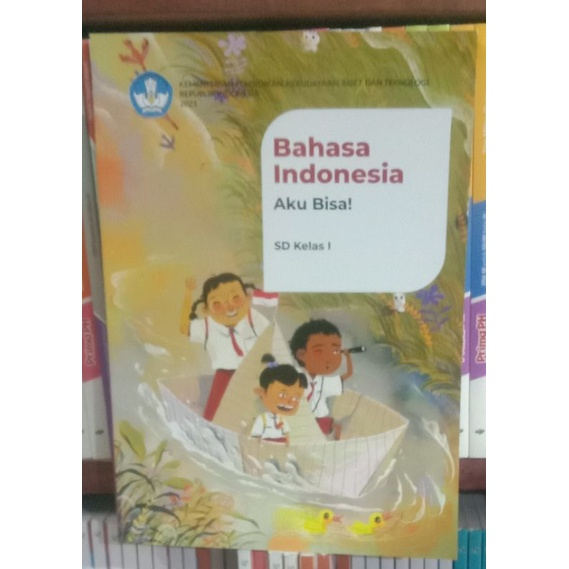 KELAS 1 B INDO K21 - Bahasa Indonesia: Aku Bisa! Untuk SD Kelas I - Buku Siswa Bhs Indonesia Bindo SD MI Kelas 1 Aku Bisa - Edisi Revisi Terbaru K21 Kurikulum Penggerak Merdeka Belajar - KemDIKBUDristek