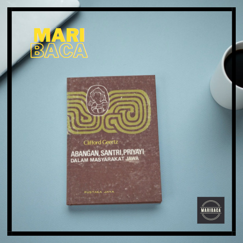 Abangan, Santri, Priyayi dalam Masyarakat Jawa - Clifford Geertz