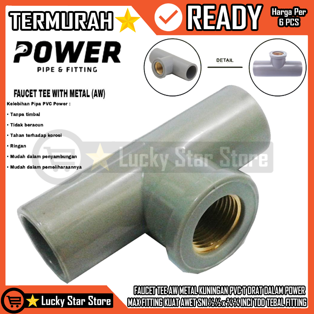 FAUCET TEE AW METAL KUNINGAN PVC T DRAT DALAM POWER MAX FITTING KUAT AWET SNI ½ ½ x ¾ ¾ INCI INCHI I