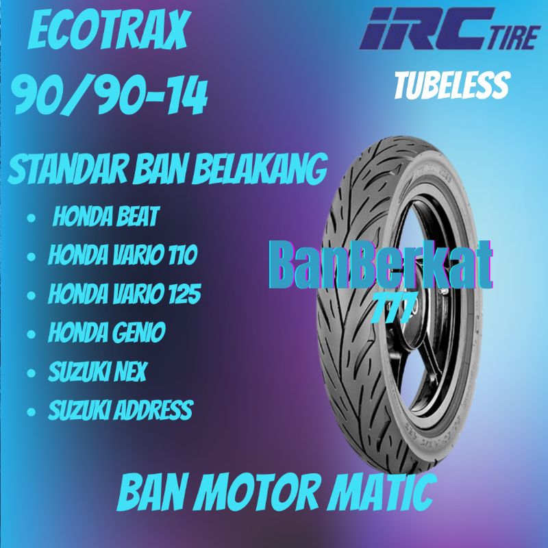 Ban Motor Matic/ IRC ECOTRAX 90/90 Ring14 Tubeless PRODUKSI 2025