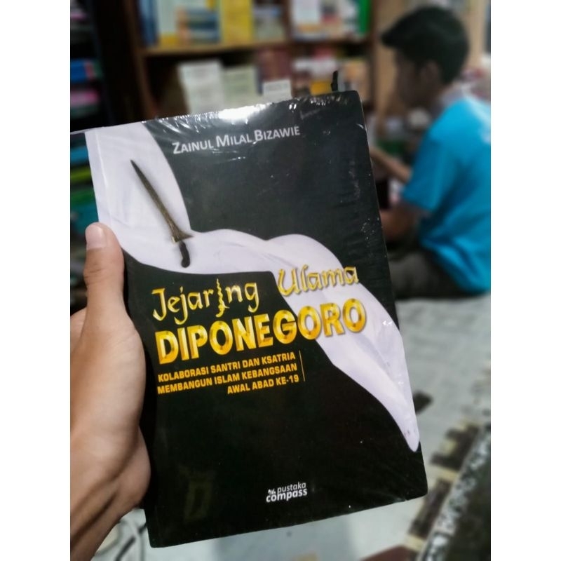 Buku Jejaring Ulama Diponegoro Kolaborasi Santri dan Ksatria Membangun Islam Kebangsaan Awal Abad ke