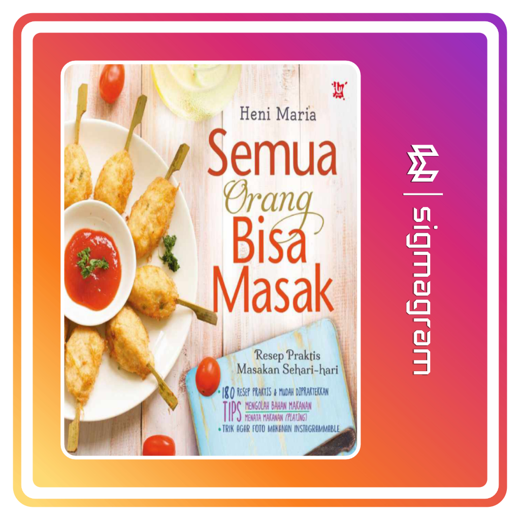 

SIGMAGRAM - Semua Orang Bisa Masak Resep Praktis Masakan Sehari Hari