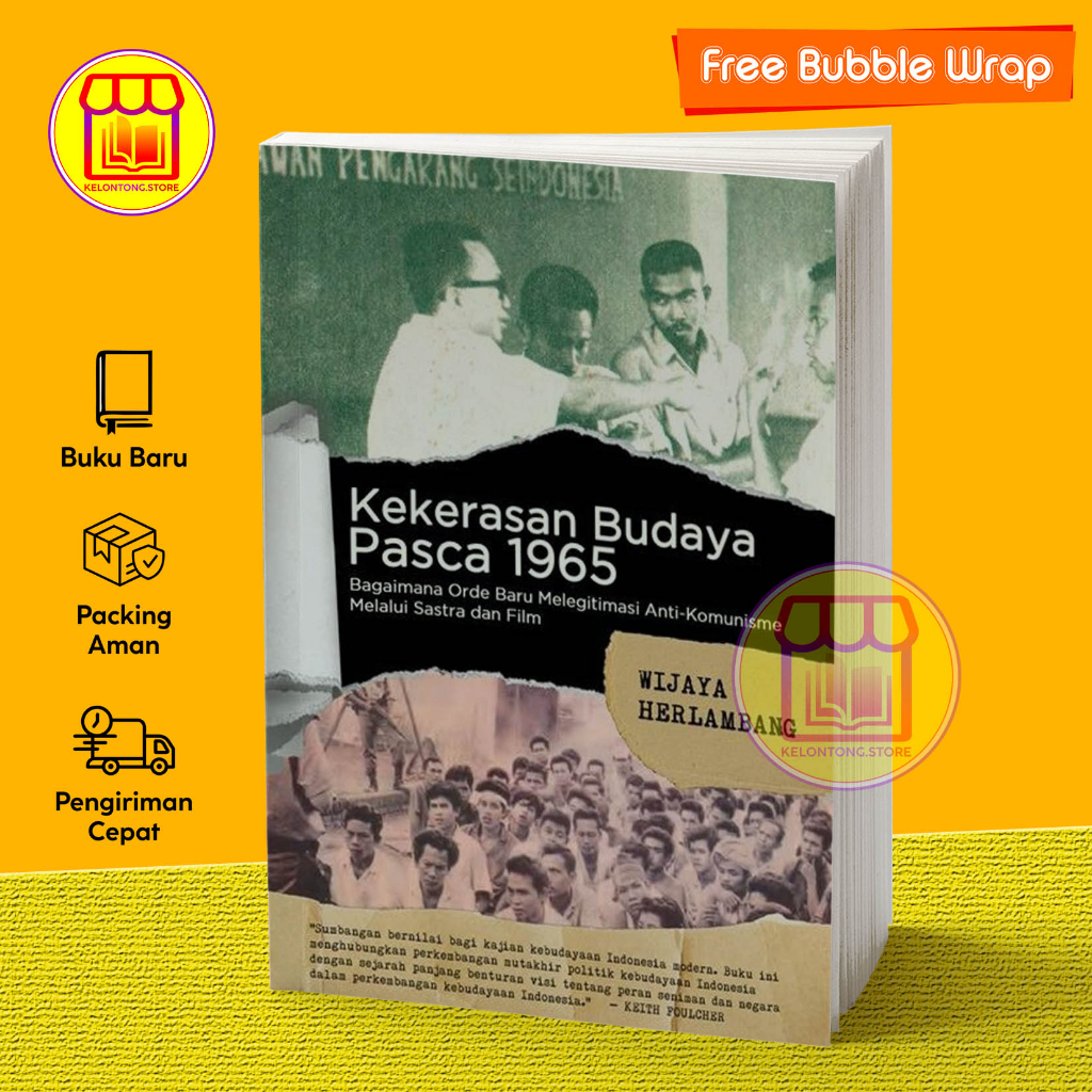 Kekerasan Budaya Pasca 1965 Bagaimana Orde Baru Melegitimasi Anti Komunisme Melalui Sastra Dan Film 
