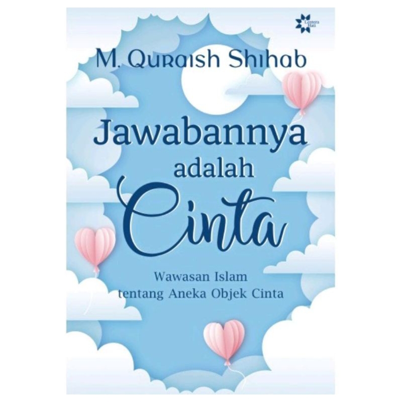 

Jawabannya Adalah Cinta - M. Quraish Shihab