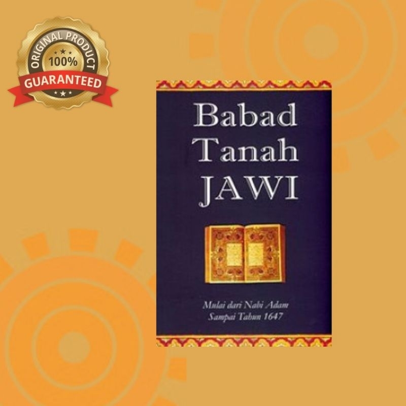 Babad Tanah Jawi: Mulai Nabi Adam Sampai Tahun 1647